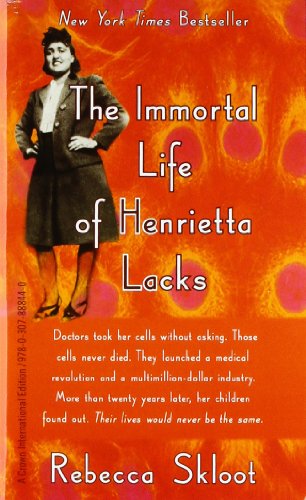 The Immortal Life of Henrietta Lacks by Rebecca Skloot. 